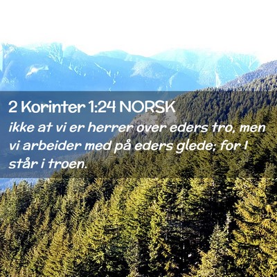 Picture 02 - 2 Korinter 1:24 NORSK - ikke at vi er herrer over eders tro, men vi - Bible Verse Picture