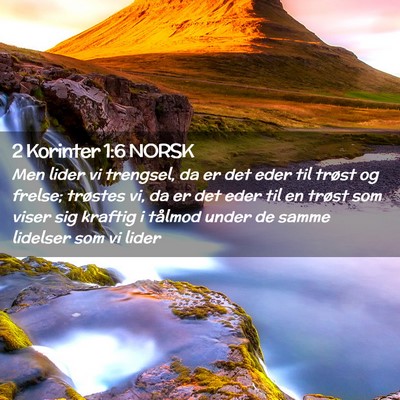 Picture 02 - 2 Korinter 1:6 NORSK - Men lider vi trengsel, da er det eder til trøst - Bible Verse Picture