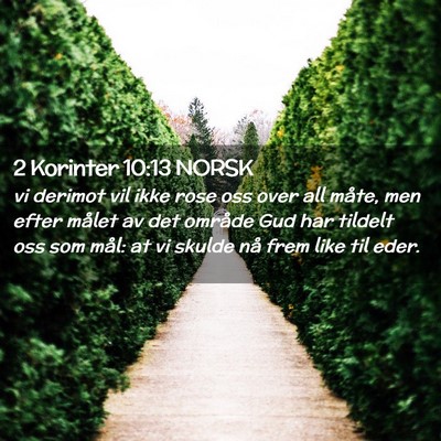 Picture 02 - 2 Korinter 10:13 NORSK - vi derimot vil ikke rose oss over all måte, men - Bible Verse Picture