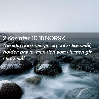 Picture 02 - 2 Korinter 10:18 NORSK - for ikke den som gir sig selv skussmål, holder - Bible Verse Picture