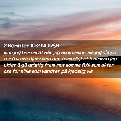 Picture 02 - 2 Korinter 10:2 NORSK - men jeg ber om at når jeg nu kommer, må jeg - Bible Verse Picture