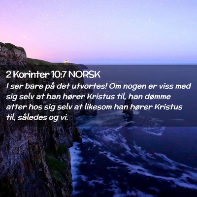 Picture 02 - 2 Korinter 10:7 NORSK - I ser bare på det utvortes! Om nogen er viss med - Bible Verse Picture