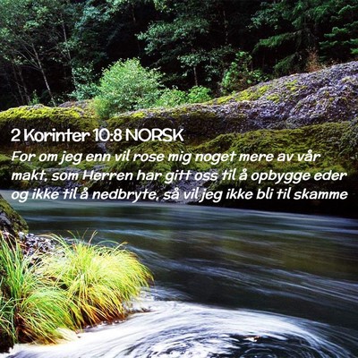 Picture 02 - 2 Korinter 10:8 NORSK - For om jeg enn vil rose mig noget mere av vår - Bible Verse Picture