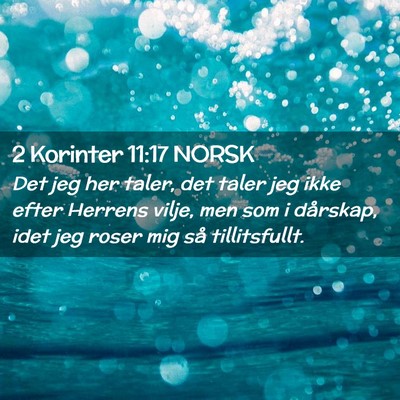 Picture 02 - 2 Korinter 11:17 NORSK - Det jeg her taler, det taler jeg ikke efter - Bible Verse Picture