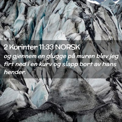 Picture 02 - 2 Korinter 11:33 NORSK - og gjennem en glugge på muren blev jeg firt ned - Bible Verse Picture