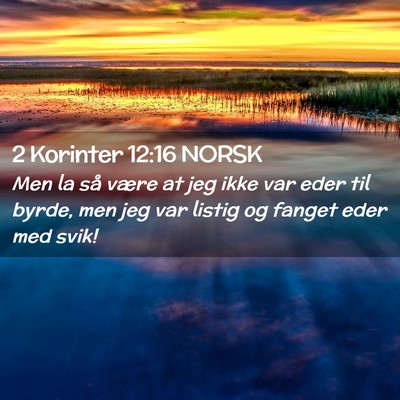 Picture 02 - 2 Korinter 12:16 NORSK - Men la så være at jeg ikke var eder til byrde, - Bible Verse Picture