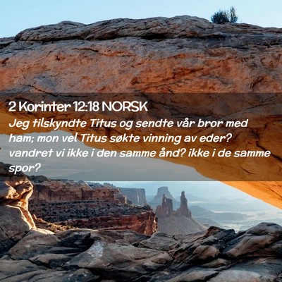 Picture 02 - 2 Korinter 12:18 NORSK - Jeg tilskyndte Titus og sendte vår bror med ham; - Bible Verse Picture