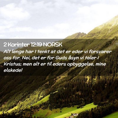 Picture 02 - 2 Korinter 12:19 NORSK - Alt lenge har I tenkt at det er eder vi forsvarer - Bible Verse Picture