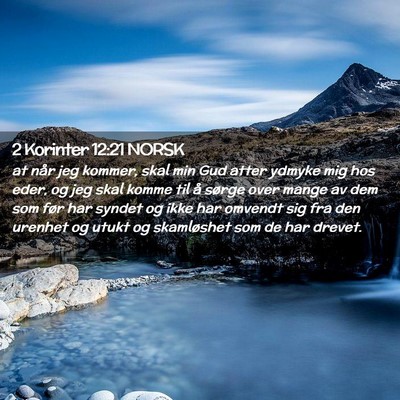 Picture 02 - 2 Korinter 12:21 NORSK - at når jeg kommer, skal min Gud atter ydmyke mig - Bible Verse Picture