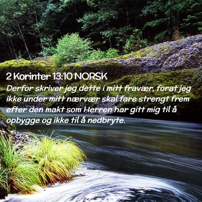 Picture 02 - 2 Korinter 13:10 NORSK - Derfor skriver jeg dette i mitt fravær, forat - Bible Verse Picture