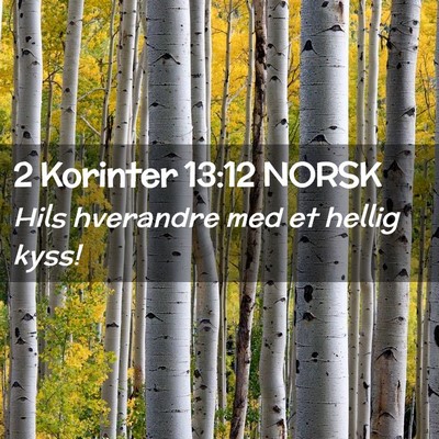 Picture 02 - 2 Korinter 13:12 NORSK - Hils hverandre med et hellig - Bible Verse Picture