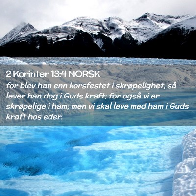 Picture 02 - 2 Korinter 13:4 NORSK - for blev han enn korsfestet i skrøpelighet, så - Bible Verse Picture