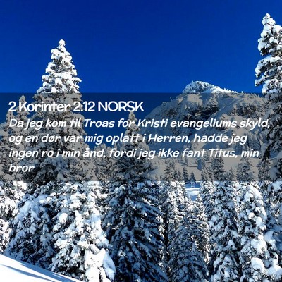Picture 02 - 2 Korinter 2:12 NORSK - Da jeg kom til Troas for Kristi evangeliums - Bible Verse Picture