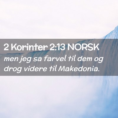 Picture 02 - 2 Korinter 2:13 NORSK - men jeg sa farvel til dem og drog videre til - Bible Verse Picture