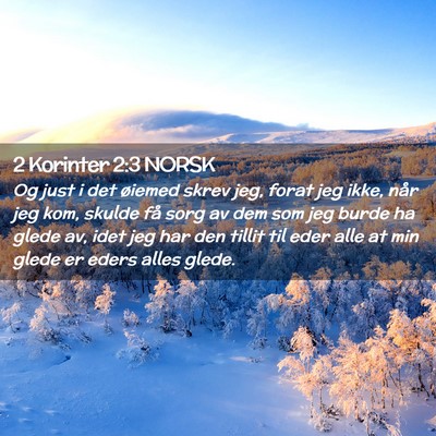 Picture 02 - 2 Korinter 2:3 NORSK - Og just i det øiemed skrev jeg, forat jeg ikke, - Bible Verse Picture