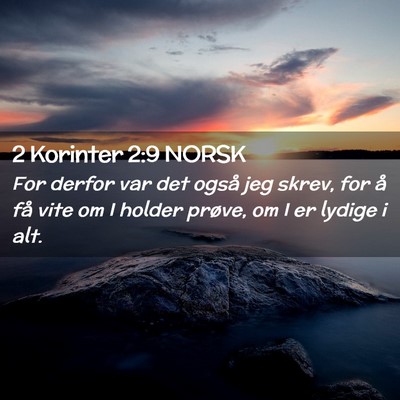 Picture 02 - 2 Korinter 2:9 NORSK - For derfor var det også jeg skrev, for å få - Bible Verse Picture