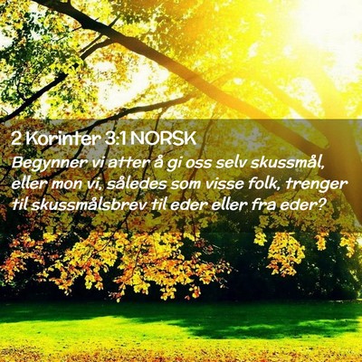Picture 02 - 2 Korinter 3:1 NORSK - Begynner vi atter å gi oss selv skussmål, eller - Bible Verse Picture