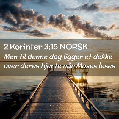 Picture 02 - 2 Korinter 3:15 NORSK - Men til denne dag ligger et dekke over deres - Bible Verse Picture