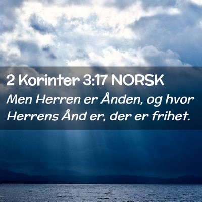 Picture 02 - 2 Korinter 3:17 NORSK - Men Herren er Ånden, og hvor Herrens Ånd er, - Bible Verse Picture
