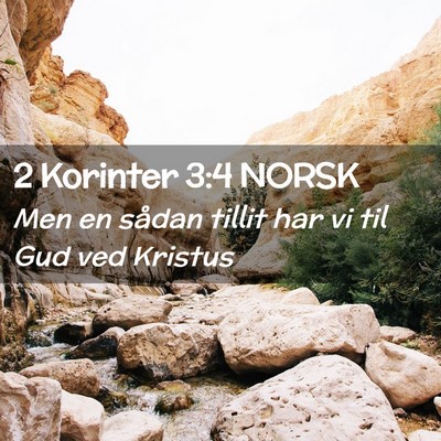 Picture 02 - 2 Korinter 3:4 NORSK - Men en sådan tillit har vi til Gud ved - Bible Verse Picture