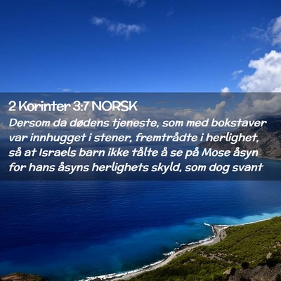 Picture 02 - 2 Korinter 3:7 NORSK - Dersom da dødens tjeneste, som med bokstaver var - Bible Verse Picture