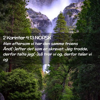 Picture 02 - 2 Korinter 4:13 NORSK - Men eftersom vi har den samme troens Ånd(-)efter - Bible Verse Picture