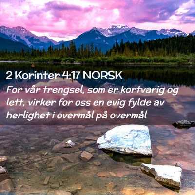 Picture 02 - 2 Korinter 4:17 NORSK - For vår trengsel, som er kortvarig og lett, - Bible Verse Picture
