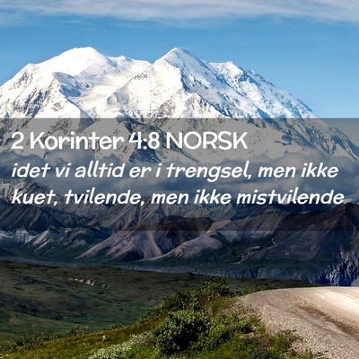 Picture 02 - 2 Korinter 4:8 NORSK - idet vi alltid er i trengsel, men ikke kuet, - Bible Verse Picture