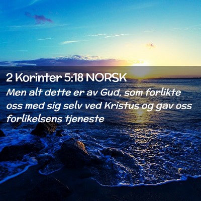 Picture 02 - 2 Korinter 5:18 NORSK - Men alt dette er av Gud, som forlikte oss med sig - Bible Verse Picture