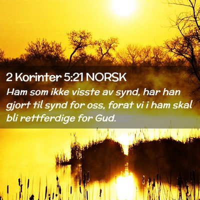 Picture 02 - 2 Korinter 5:21 NORSK - Ham som ikke visste av synd, har han gjort til - Bible Verse Picture