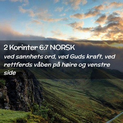Picture 02 - 2 Korinter 6:7 NORSK - ved sannhets ord, ved Guds kraft, ved rettferds - Bible Verse Picture