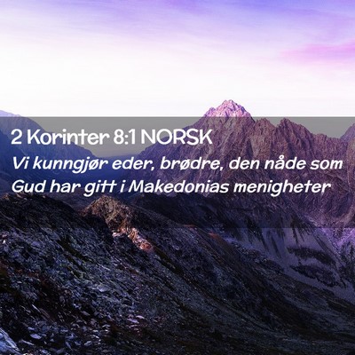 Picture 02 - 2 Korinter 8:1 NORSK - Vi kunngjør eder, brødre, den nåde som Gud har - Bible Verse Picture