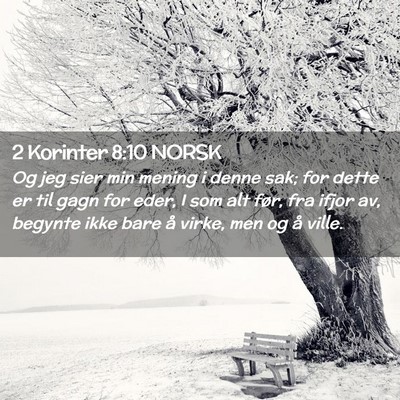 Picture 02 - 2 Korinter 8:10 NORSK - Og jeg sier min mening i denne sak; for dette er - Bible Verse Picture