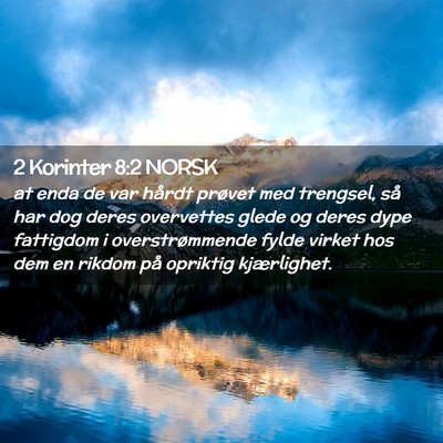 Picture 02 - 2 Korinter 8:2 NORSK - at enda de var hårdt prøvet med trengsel, så - Bible Verse Picture