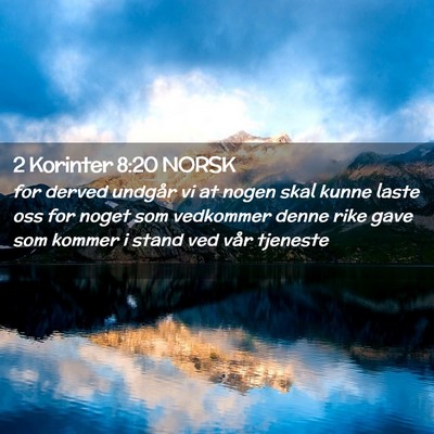 Picture 02 - 2 Korinter 8:20 NORSK - for derved undgår vi at nogen skal kunne laste - Bible Verse Picture