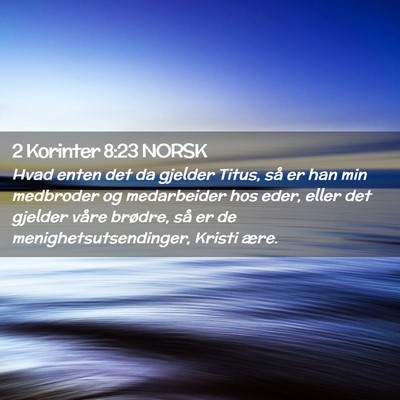 Picture 02 - 2 Korinter 8:23 NORSK - Hvad enten det da gjelder Titus, så er han min - Bible Verse Picture