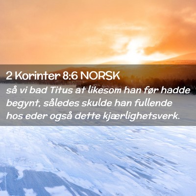 Picture 02 - 2 Korinter 8:6 NORSK - så vi bad Titus at likesom han før hadde - Bible Verse Picture