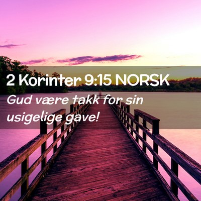 Picture 02 - 2 Korinter 9:15 NORSK - Gud være takk for sin usigelige - Bible Verse Picture