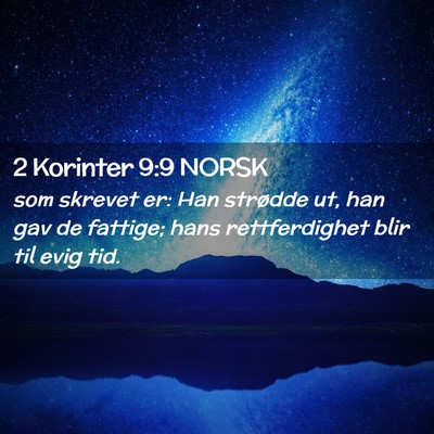 Picture 02 - 2 Korinter 9:9 NORSK - som skrevet er: Han strødde ut, han gav de - Bible Verse Picture