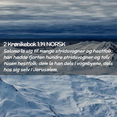 Picture 02 - 2 Krønikebok 1:14 NORSK - Salomo la sig til mange stridsvogner og hestfolk; - Bible Verse Picture