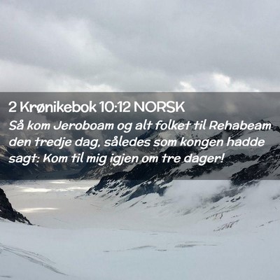 Picture 02 - 2 Krønikebok 10:12 NORSK - Så kom Jeroboam og alt folket til Rehabeam den - Bible Verse Picture