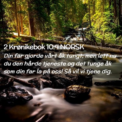 Picture 02 - 2 Krønikebok 10:4 NORSK - Din far gjorde vårt åk tungt; men lett nu du - Bible Verse Picture