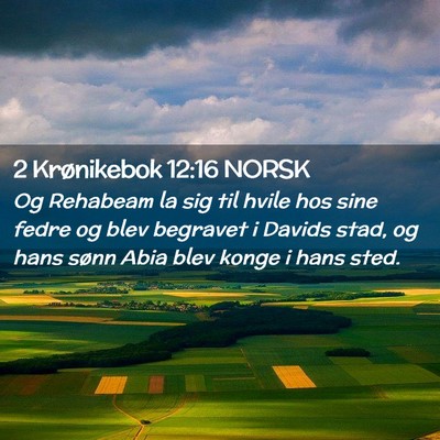 Picture 02 - 2 Krønikebok 12:16 NORSK - Og Rehabeam la sig til hvile hos sine fedre og - Bible Verse Picture