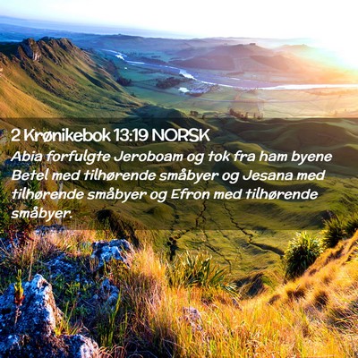Picture 02 - 2 Krønikebok 13:19 NORSK - Abia forfulgte Jeroboam og tok fra ham byene - Bible Verse Picture