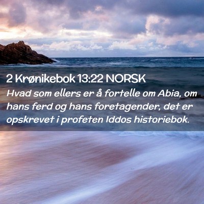 Picture 02 - 2 Krønikebok 13:22 NORSK - Hvad som ellers er å fortelle om Abia, om hans - Bible Verse Picture