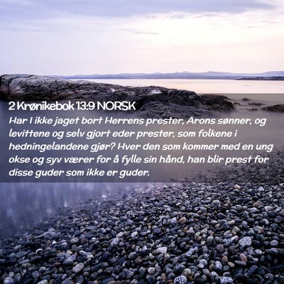 Picture 02 - 2 Krønikebok 13:9 NORSK - Har I ikke jaget bort Herrens prester, Arons - Bible Verse Picture