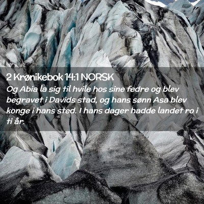 Picture 02 - 2 Krønikebok 14:1 NORSK - Og Abia la sig til hvile hos sine fedre og blev - Bible Verse Picture