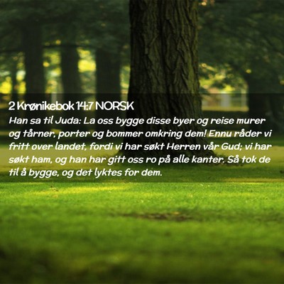 Picture 02 - 2 Krønikebok 14:7 NORSK - Han sa til Juda: La oss bygge disse byer og reise - Bible Verse Picture