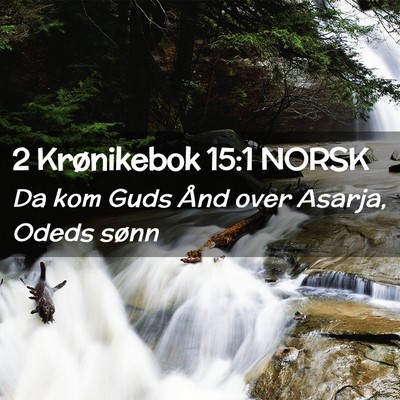 Picture 02 - 2 Krønikebok 15:1 NORSK - Da kom Guds Ånd over Asarja, Odeds - Bible Verse Picture