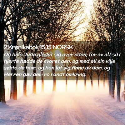 Picture 02 - 2 Krønikebok 15:15 NORSK - Og hele Juda gledet sig over eden; for av alt - Bible Verse Picture